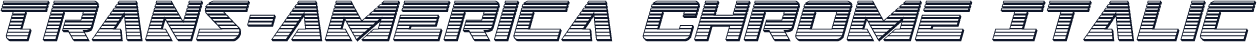 Trans-America Chrome Italic