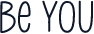 Be You