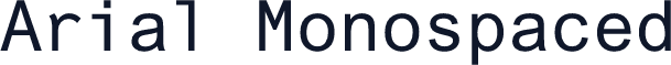 Arial Monospaced