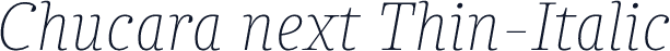 Chucara next Thin-Italic