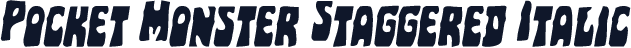 Pocket Monster Staggered Italic