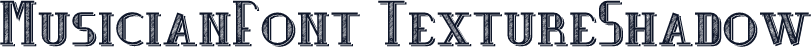MusicianFont TextureShadow