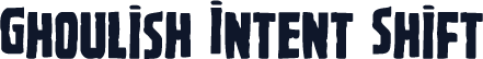 Ghoulish Intent Shift