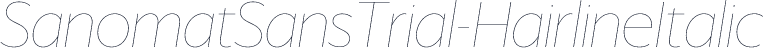 SanomatSansTrial-HairlineItalic