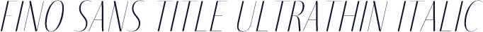 Fino Sans Title UltraThin Italic