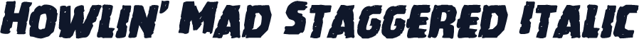 Howlin' Mad Staggered Italic