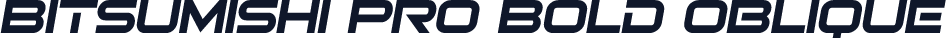 Bitsumishi Pro Bold Oblique