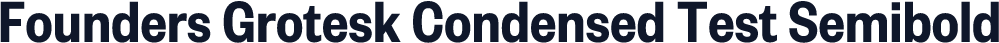 Founders Grotesk Condensed Test Semibold