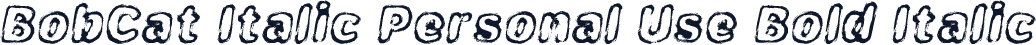 BobCat Italic Personal Use Bold Italic
