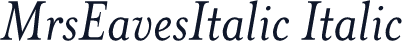 MrsEavesItalic Italic