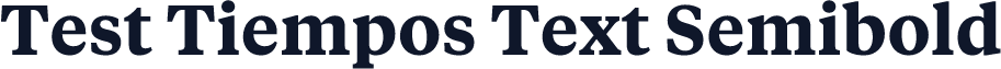 Test Tiempos Text Semibold