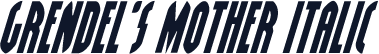 Grendel's Mother Italic