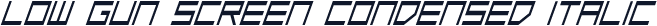 Low Gun Screen Condensed Italic