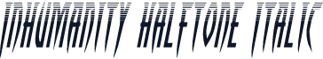 Inhumanity Halftone Italic