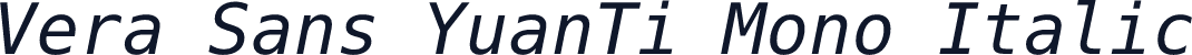 Vera Sans YuanTi Mono Italic