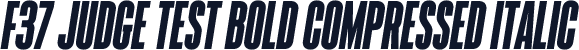 F37 Judge Test Bold Compressed italic