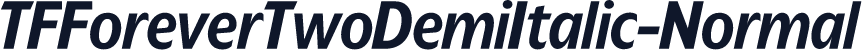 TFForeverTwoDemiItalic-Normal