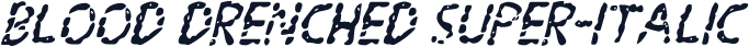 Blood Drenched Super-Italic