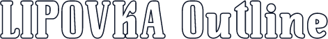 LIPOVKA Outline
