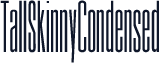 TallSkinnyCondensed