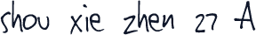 shou xie zhen 27 A