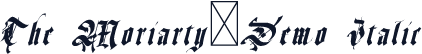 The Moriarty-Demo Italic