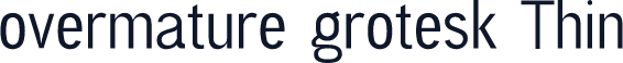 overmature grotesk Thin