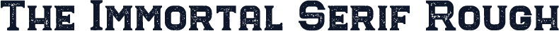 The Immortal Serif Rough