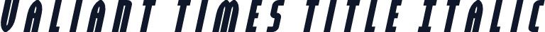 Valiant Times Title Italic
