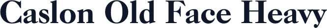 Caslon Old Face Heavy