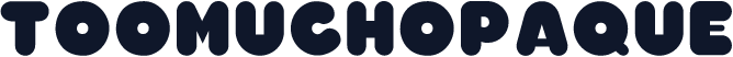 TooMuchOpaque
