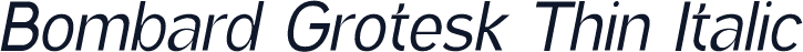 Bombard Grotesk Thin Italic