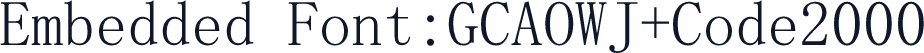 Embedded Font:GCAOWJ+Code2000