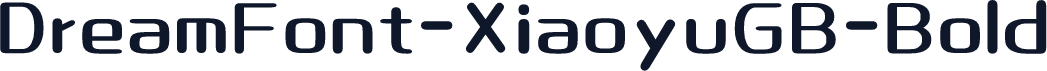 DreamFont-XiaoyuGB-Bold