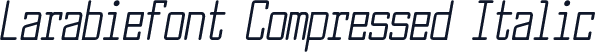 Larabiefont Compressed Italic