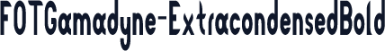 FOTGamadyne-ExtracondensedBold
