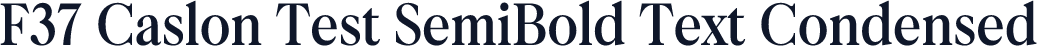 F37 Caslon Test SemiBold Text Condensed