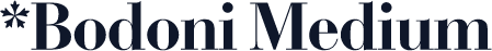 *Bodoni Medium