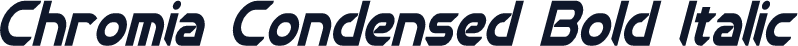 Chromia Condensed Bold Italic