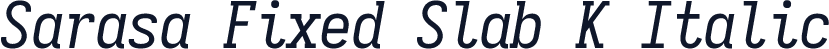 Sarasa Fixed Slab K Italic