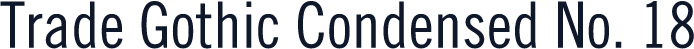 Trade Gothic Condensed No. 18