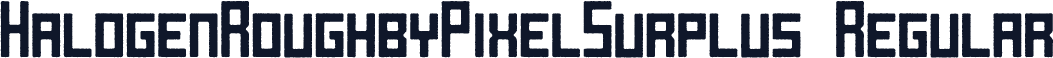 HalogenRoughbyPixelSurplus-Regular