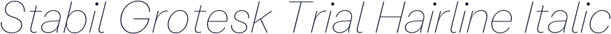 Stabil Grotesk Trial Hairline Italic