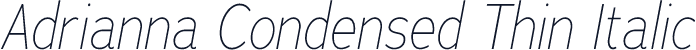 Adrianna Condensed Thin Italic