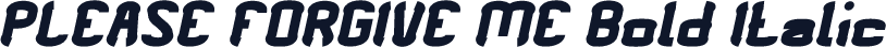 PLEASE FORGIVE ME Bold Italic