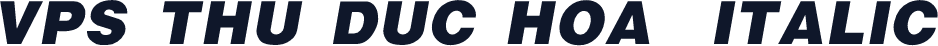 VPS Thu Duc Hoa  Italic