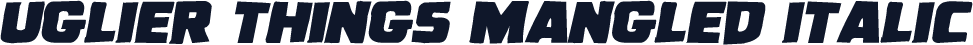 Uglier Things Mangled Italic