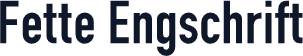 Fette Engschrift