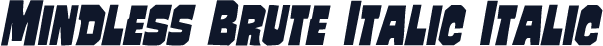 Mindless Brute Italic Italic