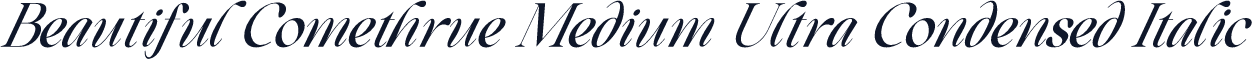 Beautiful Comethrue Medium Ultra Condensed Italic